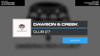 Dawson & Creek - Club 27 (Original Mix)