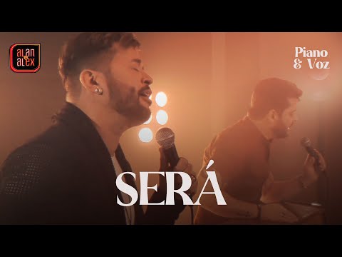 Alan e Alex - Será - Piano e Voz