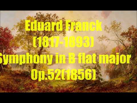 Eduard Franck (Breslau 1817-Berlin 1893) : Symphony in B flat major, Op 52(1856).