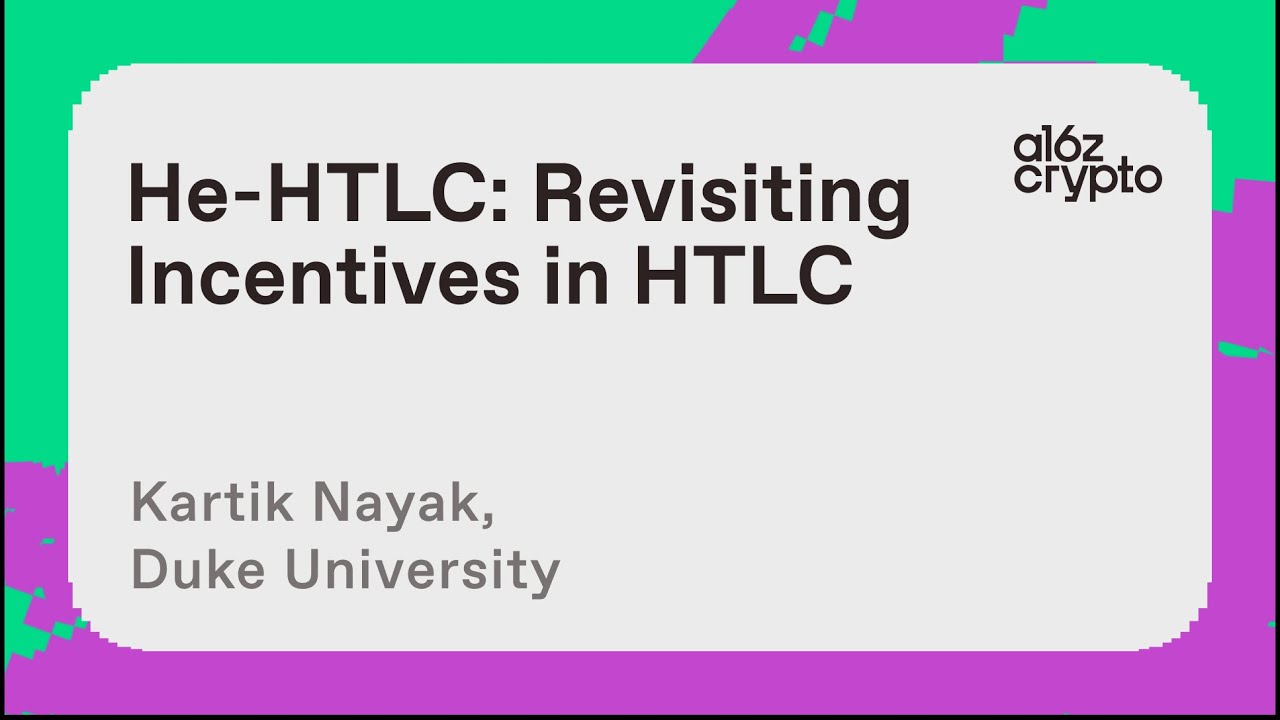 He-HTLC: Revisiting Incentives in HTLC with Kartik Nayak | a16z crypto research talks