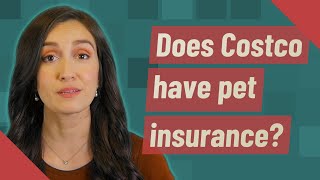 Does Costco have pet insurance?