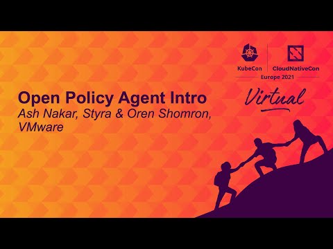 Open Policy Agent Intro - Ash Narkar, Styra & Oren Shomron, VMware