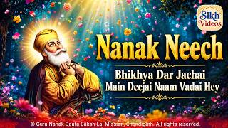 ਨਾਨਕੁ ਨੀਚੁ ਭਿਖਿਆ ਦਰਿ ਜਾਚੈ ਮੈ ਦੀਜੈ ਨਾਮੁ ਵਡਾਈ ਹੇ <br/>Nanak Neech Bhikhya Dar Jachai Main Deejai Naam Vadai Hey