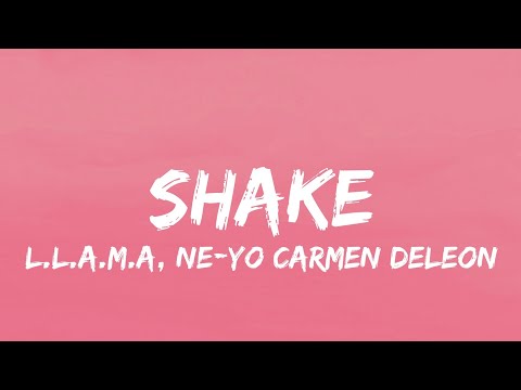 L.L.A.MA.A, Ne-yo Carmen Deleon - Shake Lyrics