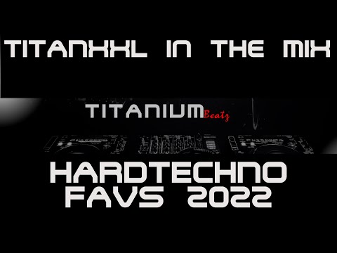 TitanXXL in the Mix - Hardtechno Favs 2022 - 144BPM