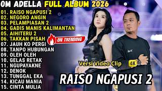 Download lagu RAISO NGAPUSI - NEGORO ANGIN - PELAMPIASAN 2 - OM ADELLA FULL ALBUM TERBARU 2026 mp3