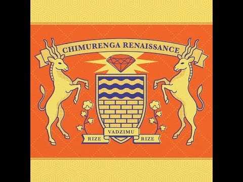 Chimurenga Renaissance   riZe vadZimu riZe Official Album Stream