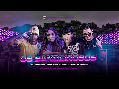 Adrielzinho, Mc Brisa , Laryssa, Mc Boca - OS BANDEIROSOS
