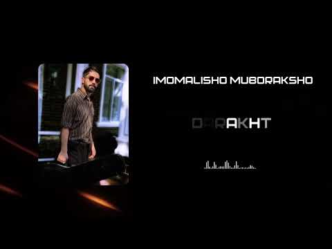Imomalisho Muboraksho- “Darakht”