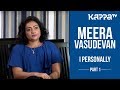 Meera Vasudevan Part 1 I Personally Kappa TV