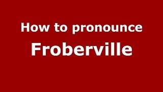 How to pronounce Froberville