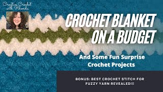 Crochet Blanket On A Budget & More Surprises - PLUS Bonus Add-On: Best Crochet Stitch For Fuzzy Yarn
