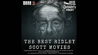 #232 “In Space, No One Can Hear You Scream.” Reel Talk: The Best Ridley Scott Movies