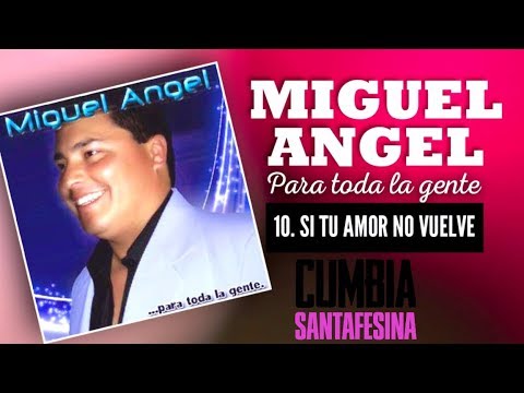 Miguel Angel - Si tu amor no vuelve - Cd Para toda la gente