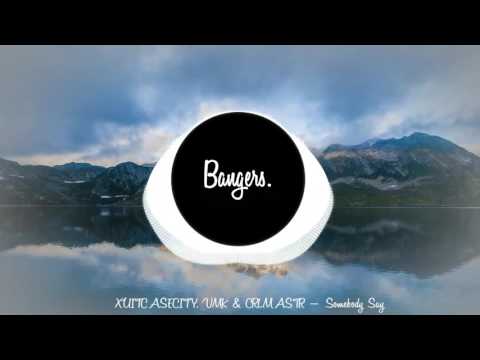 Somebody Say - XUITCASECITY, VMK & CRLMASTR