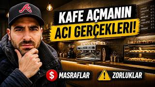 KAFE AÇMANIN ACI GERÇEKLERİ! (Bütün Masraflar ve Zorluklar)