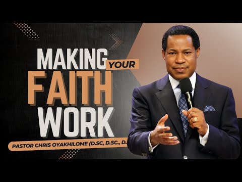 MAKING Your FAITH WORK || Pastor Chris Oyakhilome