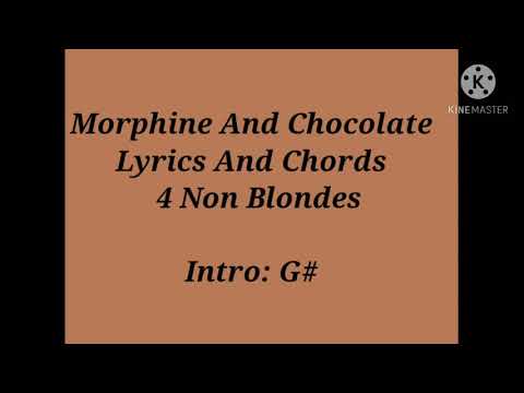 Morphine & Chocolate - 4 Non Blondes