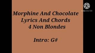 Morphine And Chocolate {Lyrics And Chords} - 4 Non Blondes