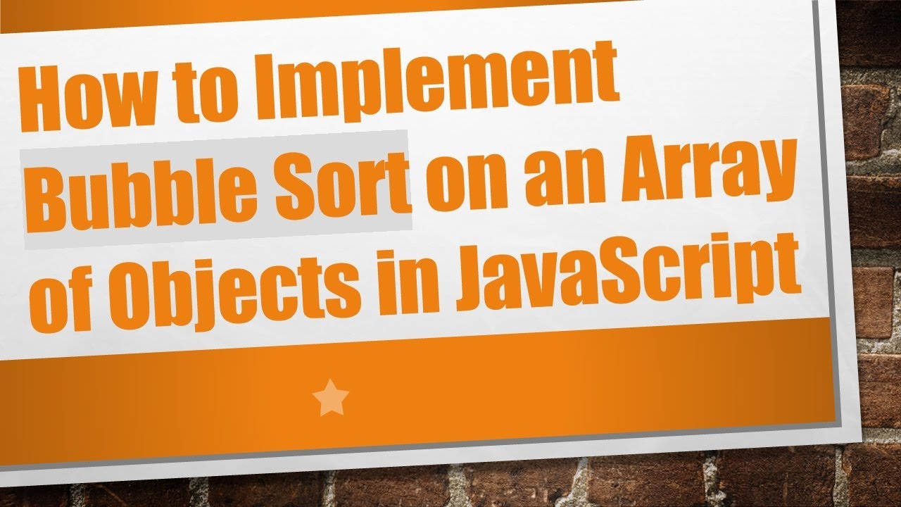How to Implement Bubble Sort on an Array of Objects in JavaScript