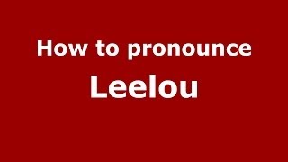 How to pronounce Leelou