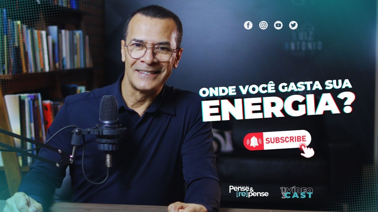 Pense e Repense: "ONDE VOCÊ GASTA SUA ENERGIA?"|  videocast #074