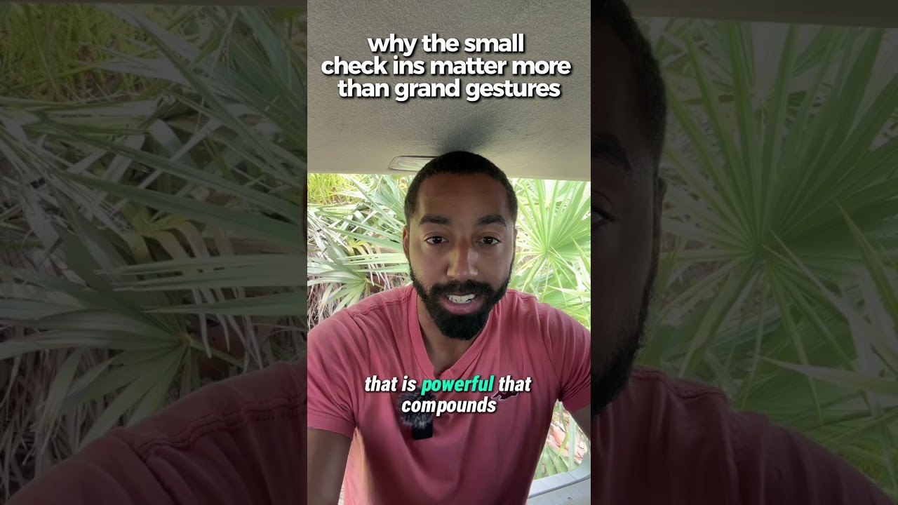 Nurturing Relationships: The Power of Small, Consistent Gestures