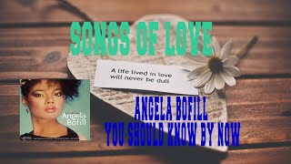 ANGELA BOFILL - YOU SHOULD KNOW BY  NOW