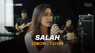 Download lagu SALAH - LOBOW (COVER VIDEO LIRIK) BY EVA MUSIK mp3