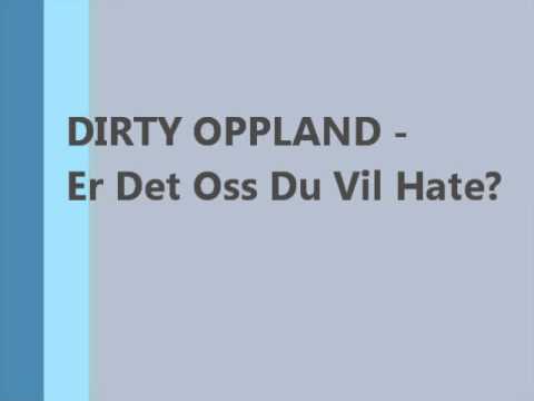 DIRTY OPPLAND - Er Det Oss Du Vil Hate (Norsk rap - hiphop musikk)