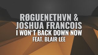 RØGUENETHVN &amp; Joshua Francois - I Won’t Back Down Now (ft. Blair Lee)