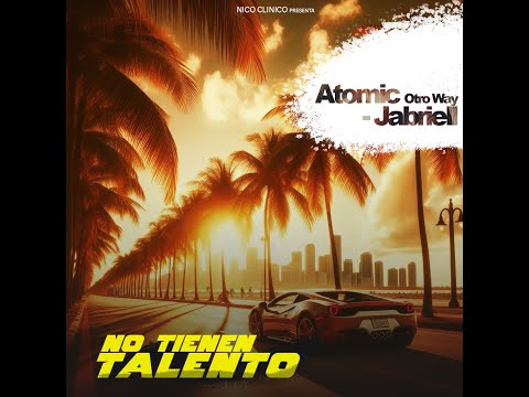 No tienen talento - Atomic otro way FT Jabriel #kycvol3