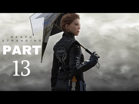 DEATH STRANDING Gameplay Walkthrough Part 13 [1080p PS4 PRO]-No Commentary