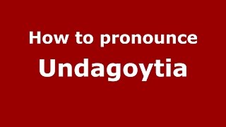 How to pronounce Undagoytia