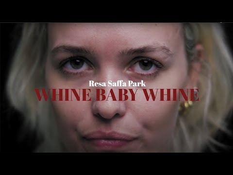 Resa Saffa Park - Whine Baby Whine (Official Video)