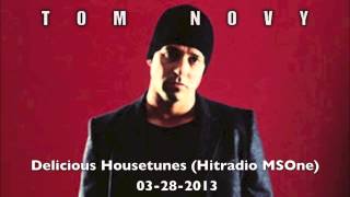 TOM NOVY - Delicious Housetunes (#HitRadio #MSOne) 28-03-2013