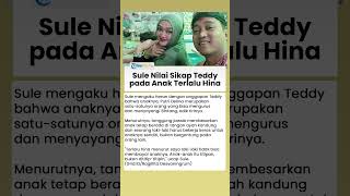 Sule Nilai Sikap Teddy Pardiyana pada Anak Terlalu Hina saat Teddy Ingin Titipkan Bintang ke Putdel
