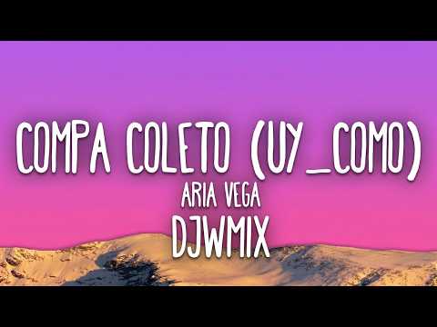 Aria Vega - COMPA COLETO [UY COMO] 85 BPM DJWMIX