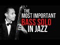The Most Important Bass Solo In Jazz