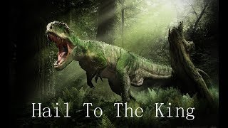 Mega Theropods - &quot;Hail to the King&quot;