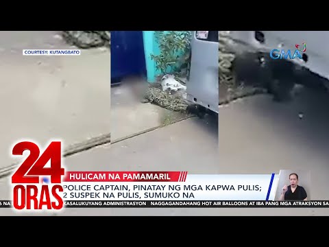 Police captain, pinatay ng mga kapwa pulis; 2 suspek na pulis, sumuko na 24 Oras