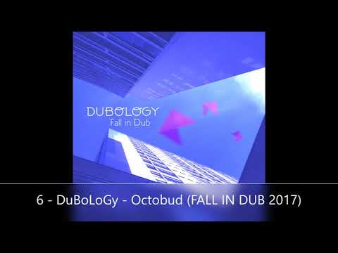 6 - DuBoLoGy - Octobud (FALL IN DUB 2017)