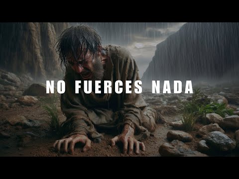 NO FUERCES NADA: DEJA QUE DIOS TE MUESTRE EL CAMINO