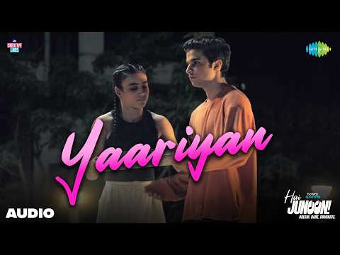 Yaariyan - Audio | Hai Junoon! | Sanchit Kundra, Adrija Sinha, Sumedh, Siddharth, Javed Ali, Hassrat