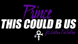 Prince - THIS COULD B US ft. ListenToJulian (Lyric Video)