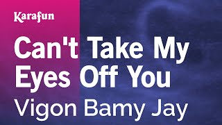 Karaoke Can&#39;t Take My Eyes Off You - Vigon Bamy Jay *