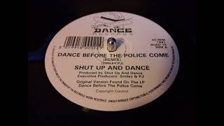 Shut Up And Dance - Dance Before The Police Come (Remix)