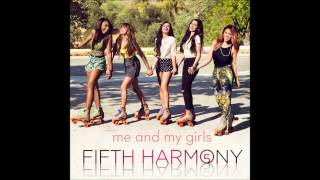 Fifth Harmony - Me &amp; My Girls (Audio HQ)