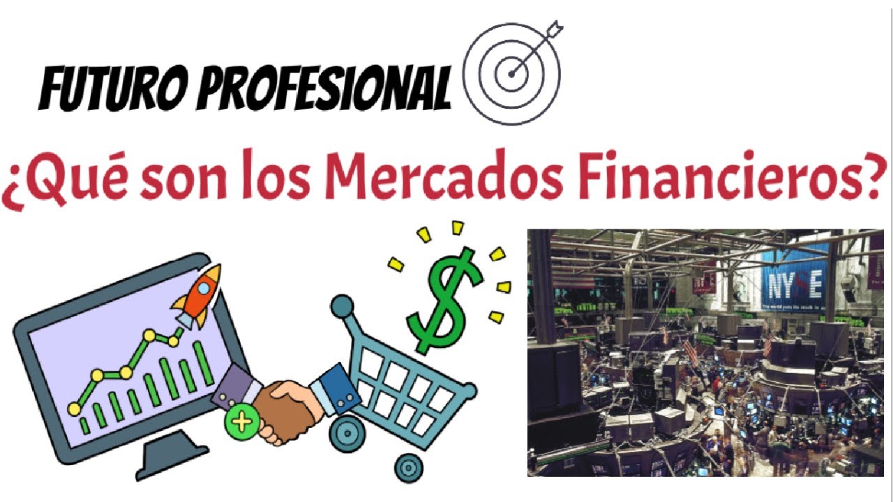 ¿Qué son los Mercados Financieros?