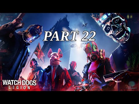WATCH DOGS LEGION Walkthrough Gameplay Part 22 (No Commentary).